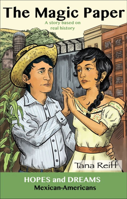 Cover for Tana Reiff · The Magic Paper: Mexican-Americans: A Story Based on Real History - Hopes and Dreams (Paperback Book) (2015)