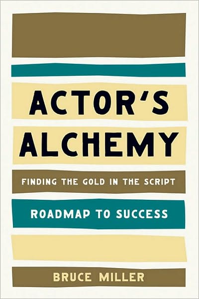 Cover for Bruce Miller · Actor's Alchemy: Finding the Gold in the Script (Paperback Book) (2011)