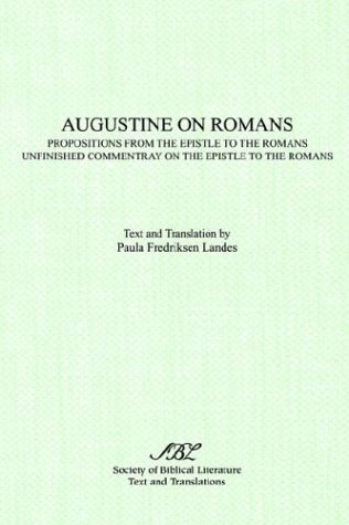 Augustine on Romans: Propositions from the Epistle to the Romans and Unfinished Commentary on the Epistles to the Romans - St. Augustine - Books - Society of Biblical Literature - 9780891305835 - 1982