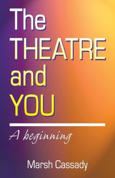Cover for Cassady · Theater &amp; You: A Beginning (Taschenbuch) (1992)