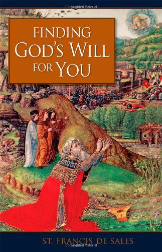 Finding God's Will for You - St. Francis De Sales - Książki - Sophia Institute Press - 9780918477835 - 1 października 1998