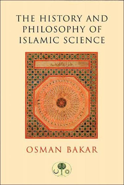 Cover for Osman Bakar · The History and Philosophy of Islamic Science (Taschenbuch) (1999)