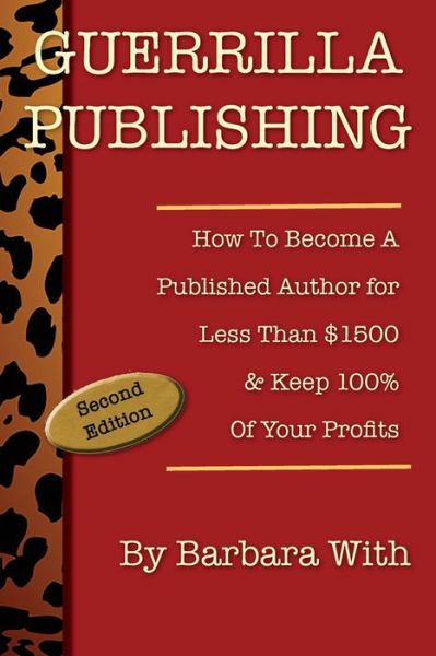 Cover for Barbara Lee With · Guerrilla Publishing : How to Become a Published Author for Less Than $1500 &amp; Keep 100% of Your Profits (Paperback Book) (2019)