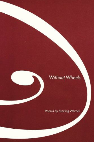 Cover for Sterling Warner · Without Wheels: Poems (Paperback Book) (2005)