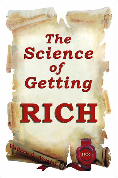 Cover for Wallace D. Wattles · The Science of Getting Rich (Paperback Book) [Original 1910 Text edition] (2005)