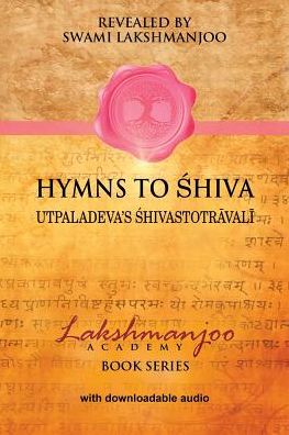 Cover for Swami Lakshmanjoo · Hymns to Shiva: Utpaladeva's Hivastotr Val (Paperback Book) (2015)