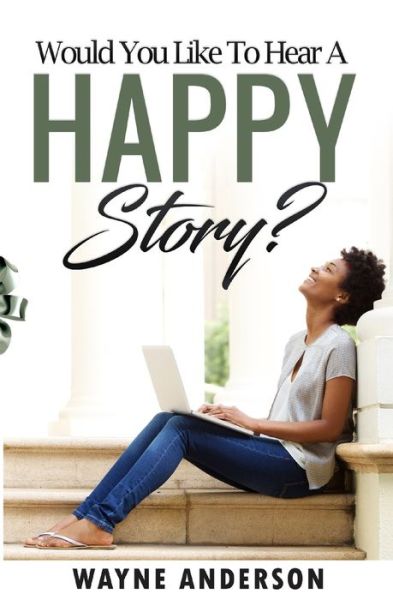 Cover for Wayne Anderson · Would You Like to Hear a Happy Story? (Paperback Book) (2018)