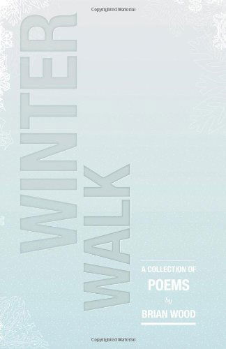 Cover for Brian Wood · Winter Walk: a Collection of Poems (Paperback Bog) (2013)