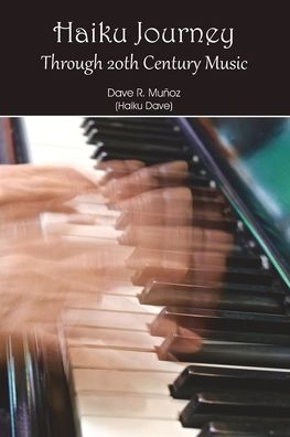 Cover for Dave R Munoz · Haiku Journey Through 20th Century Music (Paperback Book) (2019)