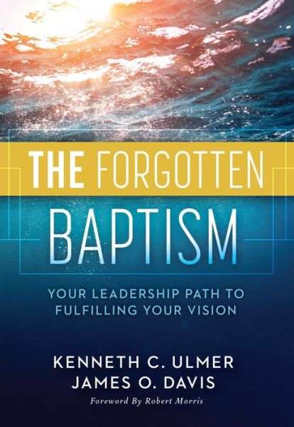 Cover for Kenneth Ulmer · The Forgotten Baptism: Your Leadership Path To Fulfilling Your Vision (Hardcover Book) (2018)