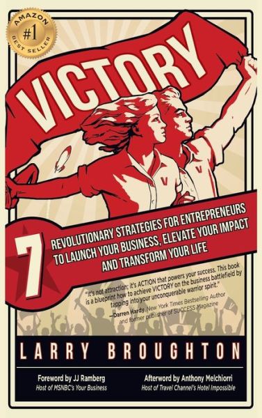 Cover for Larry Broughton · VICTORY 7 Revolutionary Strategies for Entrepreneurs to Launch Your Business, Elevate Your Impact, and Transform Your Life (Hardcover Book) (2018)