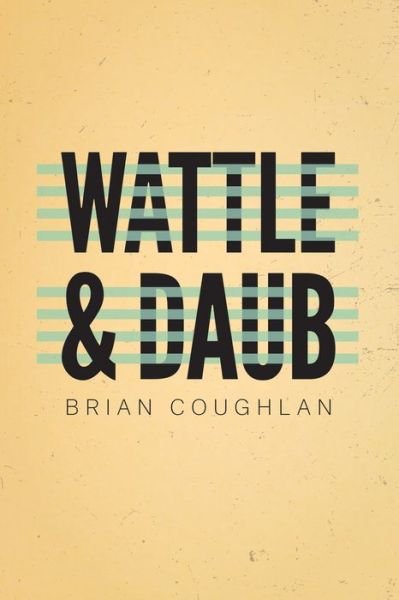 Cover for Brian Coughlan · Wattle and Daub (Book) (2018)