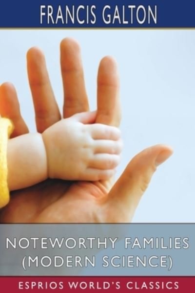 Cover for Francis Galton · Noteworthy Families (Modern Science) (Esprios Classics) (Paperback Book) (2024)