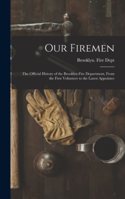 Cover for N y ) Fire Dept Brooklyn (New York · Our Firemen (Gebundenes Buch) (2021)