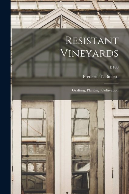 Cover for Frederic T (Frederic Theod Bioletti · Resistant Vineyards (Paperback Book) (2021)