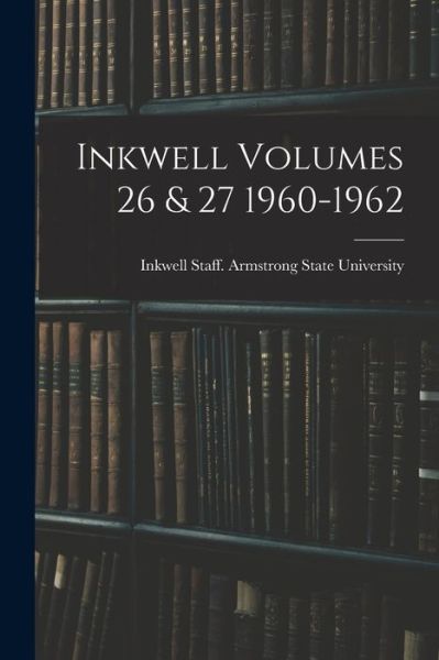 Cover for Inkwell Staff Armstrong State Univer · Inkwell Volumes 26 &amp; 27 1960-1962 (Paperback Book) (2021)