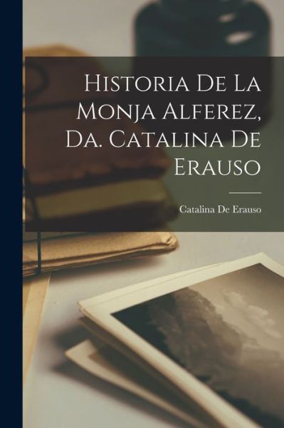 Cover for Catalina De Erauso · Historia de la Monja Alferez, Da. Catalina de Erauso (Book) (2022)