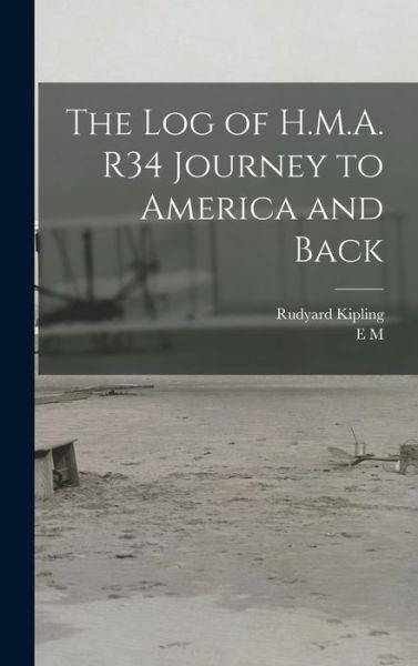 Log of H. M. A. R34 Journey to America and Back - Rudyard Kipling - Livres - Creative Media Partners, LLC - 9781016514835 - 27 octobre 2022