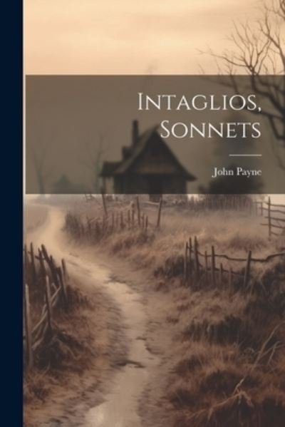 Cover for John Payne · Intaglios, Sonnets (Bok) (2023)
