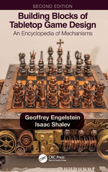 Building Blocks of Tabletop Game Design: An Encyclopedia of Mechanisms - Geoffrey Engelstein - Kirjat - Taylor & Francis Ltd - 9781032015835 - torstai 3. maaliskuuta 2022