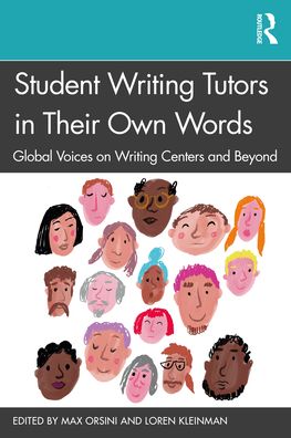 Cover for Max Orsini · Student Writing Tutors in Their Own Words: Global Voices on Writing Centers and Beyond (Paperback Book) (2022)