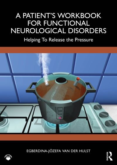 Cover for Egberdina-jozefa Van Der Hulst · A Patient’s Workbook for Functional Neurological Disorder: Helping To Release the Pressure (Pocketbok) (2024)
