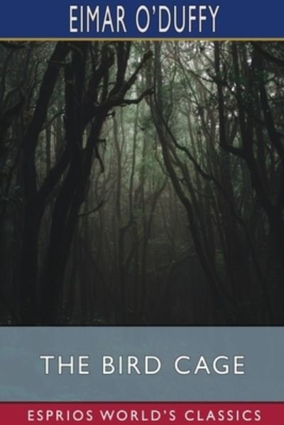 Cover for Eimar O'Duffy · The Bird Cage (Esprios Classics) (Paperback Bog) (2024)
