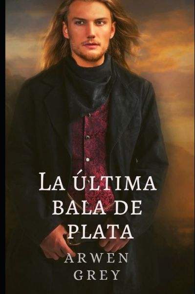 Cover for Arwen Grey · La última bala de plata (Paperback Book) (2019)