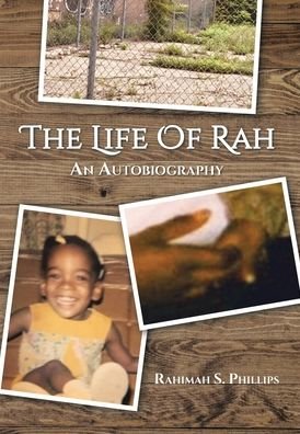Cover for Rahimah S Phillips · The Life Of Rah: An Autobiography (Gebundenes Buch) (2021)