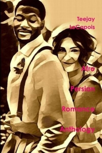 Cover for Teejay Lecapois · Afro-Persian Romance Anthology (Bok) (2011)