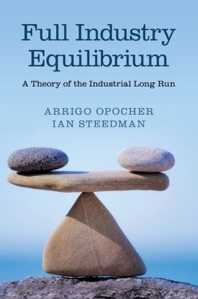 Cover for Opocher, Arrigo (Universita degli Studi di Padova, Italy) · Full Industry Equilibrium: A Theory of the Industrial Long Run (Paperback Bog) (2020)