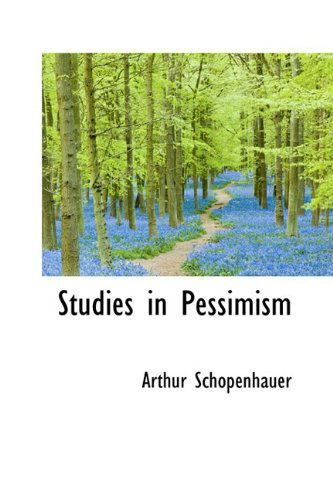 Cover for Arthur Schopenhauer · Studies in Pessimism (Bibliolife Reproduction) (Hardcover Book) (2009)