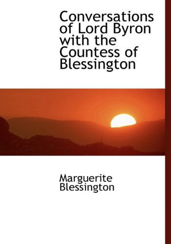 Cover for Marguerite Blessington · Conversations of Lord Byron with the Countess of Blessington (Hardcover Book) (2009)