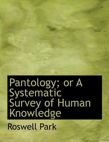 Cover for Roswell Park · Pantology; or  a Systematic Survey of Human Knowledge (Paperback Book) (2010)