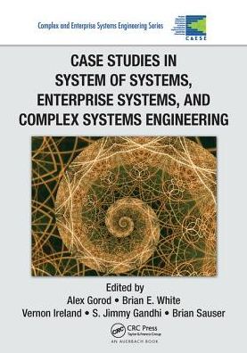 Case Studies in System of Systems, Enterprise Systems, and Complex Systems Engineering - Complex and Enterprise Systems Engineering - - Livros - Taylor & Francis Ltd - 9781138199835 - 27 de fevereiro de 2017