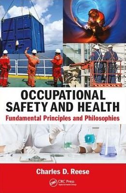 Cover for Reese, Charles D. (University of Connecticut, Storrs, USA) · Occupational Safety and Health: Fundamental Principles and Philosophies (Paperback Bog) (2017)