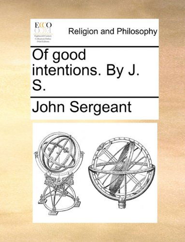 Cover for John Sergeant · Of Good Intentions. by J. S. (Paperback Book) (2010)