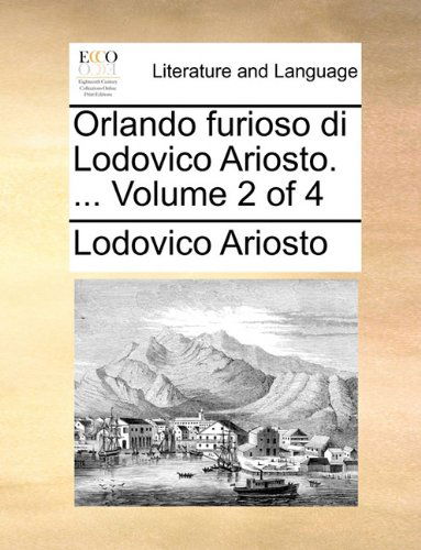 Cover for Lodovico Ariosto · Orlando Furioso Di Lodovico Ariosto. ...  Volume 2 of 4 (Paperback Book) [Italian edition] (2010)