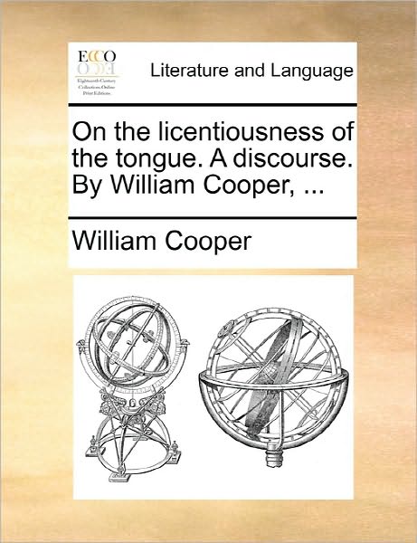 Cover for William Cooper · On the Licentiousness of the Tongue. a Discourse. by William Cooper, ... (Paperback Book) (2010)