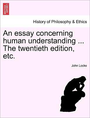 Cover for John Locke · An Essay Concerning Human Understanding ... the Twentieth Edition, Etc. (Pocketbok) (2011)