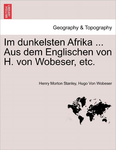 Cover for Henry Morton Stanley · Im Dunkelsten Afrika ... Aus Dem Englischen Von H. Von Wobeser, Etc. (Paperback Book) (2011)