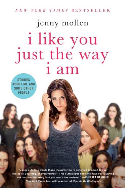 Cover for Jenny Mollen · I Like You Just the Way I Am: Stories about Me and Some Other People (Paperback Book) (2015)