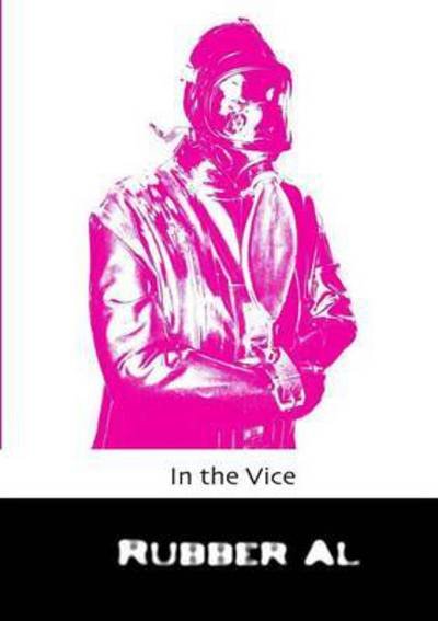 Cover for Rubber Al · In the Vice (Taschenbuch) (2013)