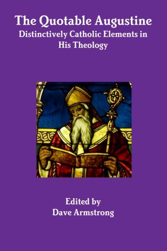 Cover for Dave Armstrong · The Quotable Augustine: Distinctively Catholic Elements in His Theology (Taschenbuch) (2012)