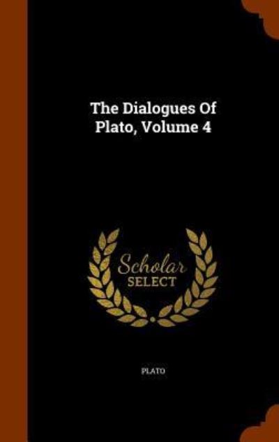 Cover for Plato · The Dialogues Of Plato, Volume 4 (Hardcover bog) (2015)