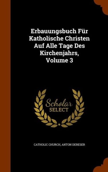 Cover for Catholic Church · Erbauungsbuch Fur Katholische Christen Auf Alle Tage Des Kirchenjahrs, Volume 3 (Inbunden Bok) (2015)