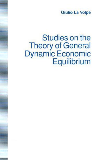 Giulio La Volpe · Studies on the Theory of General Dynamic Economic Equilibrium (Paperback Book) [1st ed. 1993 edition] (1993)