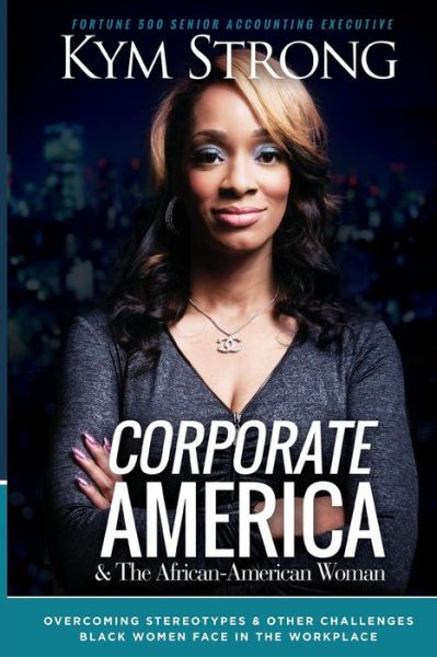 Cover for Kym Strong · Corporate America and the African American Woman (Paperback Book) (2016)