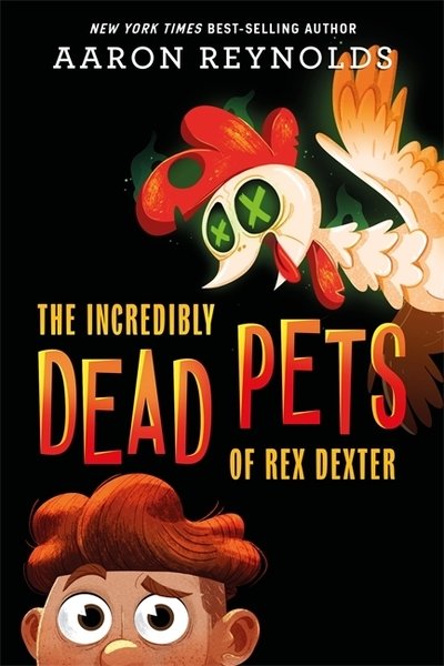 Cover for Aaron Reynolds · The Incredibly Dead Pets Of Rex Dexter (Gebundenes Buch) (2020)