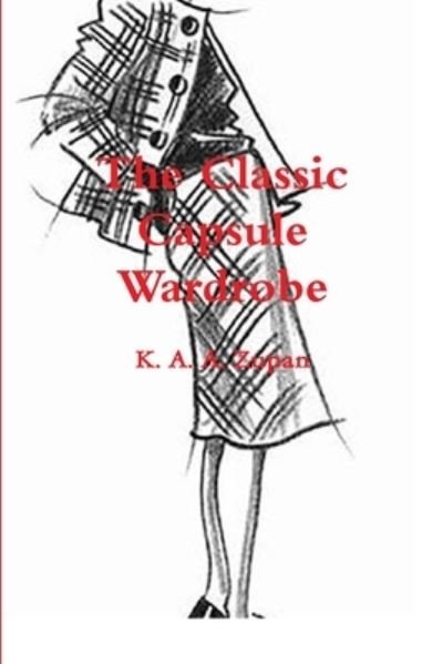 Cover for K a a Zupan · The Classic Capsule Wardrobe (Paperback Book) (2017)
